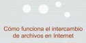 Intercambio de archivos en internet | Recurso educativo 56463