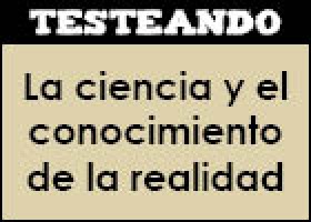 La ciencia y el conocimiento de la realidad | Recurso educativo 47149