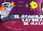 El ataque de las bolas de grasa | Recurso educativo 677339