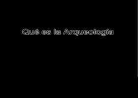 Qué es la arqueología | Recurso educativo 688104