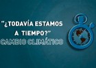 Todavía estamos a tiempo Cambio Climático | Recurso educativo 755549