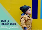 Recursos: Inglés en Educación Infantil, saludos y presentaciones | Recurso educativo 756824