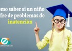 Cómo saber si un niño sufre de problemas de inatención | Recurso educativo 764288